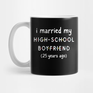 I Married My High School Boyfriend 25 Years Ago Mug